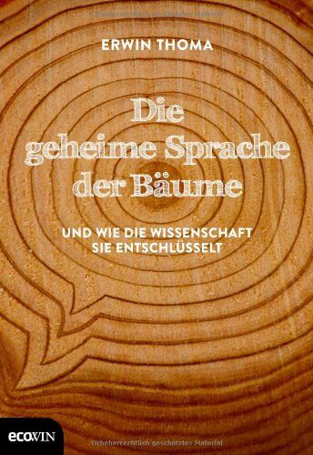Erwin Thoma - Die geheime Sprache der Bäume: Und wie die Wissenschaft sie entschlüsselt - Preis vom 09.10.2026 07:28:09 h