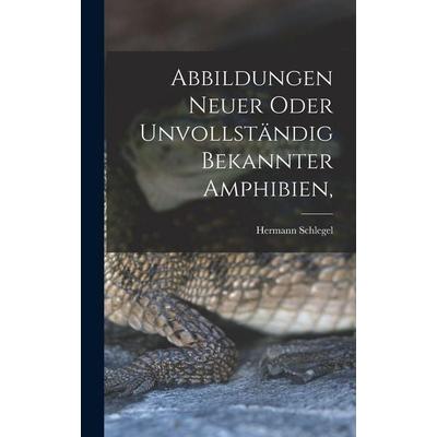 Abbildungen neuer oder unvollständig bekannter Amphibien,, Gebundene Ausgabe von Hermann Schlegel, Hutson Street Press, 978-1-01-782287-8