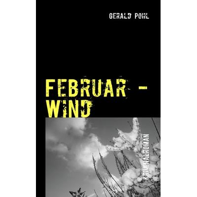 Februar - Wind, Taschenbuch von Gerald Pohl, BoD – Books on Demand, 978-3-8370-7808-4