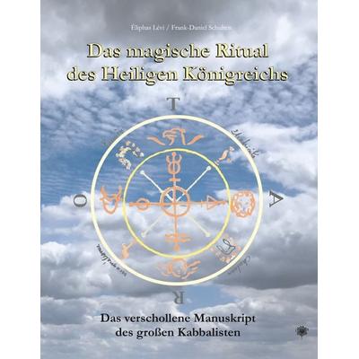 Das magische Ritual des Heiligen Königreichs, Taschenbuch von Éliphas Lévi,Frank-Daniel Schulten, Schulten, F, 978-3-932961-73-1