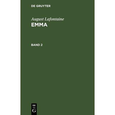 Emma. Band 2, Gebundene Ausgabe von August Lafontaine, De Gruyter, 978-3-11-262667-2