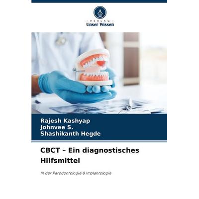 CBCT - Ein diagnostisches Hilfsmittel, Taschenbuch von Rajesh Kashyap,Johnvee S.,Shashikanth Hegde, Verlag Unser Wissen, 978-620-7-51287-4