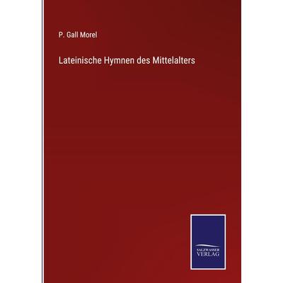 Lateinische Hymnen des Mittelalters, Gebundene Ausgabe von P. Gall Morel, Outlook, 978-3-375-04951-5