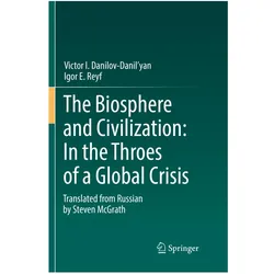 The Biosphere and Civilization: In the Throes of a Global Crisis, Fachbücher von Igor E. Reyf, Victor I. Danilov-Danil'yan