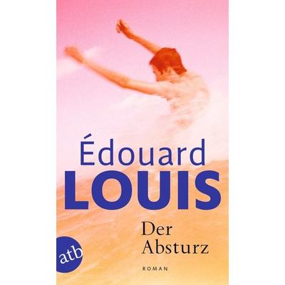 Der Absturz, Taschenbuch von Édouard Louis, Aufbau TB, 978-3-7466-4357-1