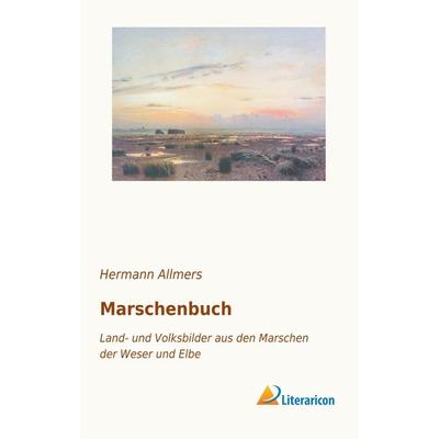 Marschenbuch, Taschenbuch von Hermann Allmers, Literaricon, 978-3-95913-295-4