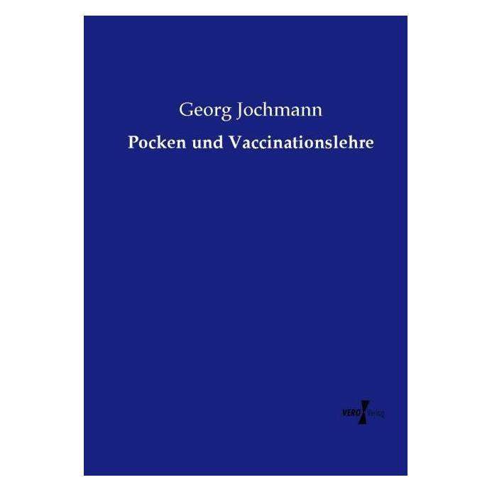 Vero Pocken und Vaccinationslehre (Deutsch, Softcover, Georg Jochmann) (55581648)