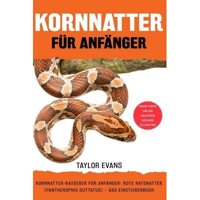 KORNNATTER FÜR ANFÄNGER, Taschenbuch von Taylor Evans, Independently Published