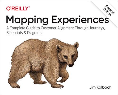 James Kalbach - Mapping Experiences: A Complete Guide to Creating Value through Journeys, Blueprints, and Diagrams - Preis vom 17.10.2026 19:25:27 h