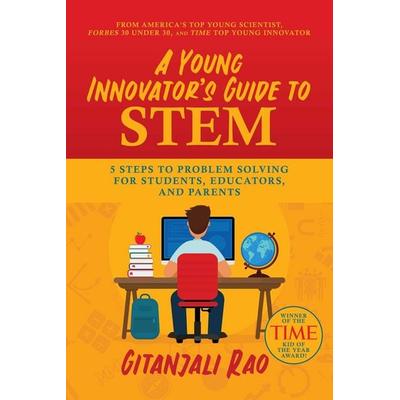 A Young Innovator's Guide to Stem, Taschenbuch von Gitanjali Rao, Simon & Schuster N.Y., 978-1-64293-800-5