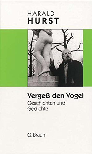 Harald Hurst - Vergeß den Vogel: Geschichten und Gedichte - Preis vom 10.10.2026 11:48:34 h