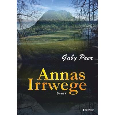 Annas Irrwege (Band 1), Taschenbuch von Gaby Peer, Engelsdorfer Verlag, 978-3-96145-744-1