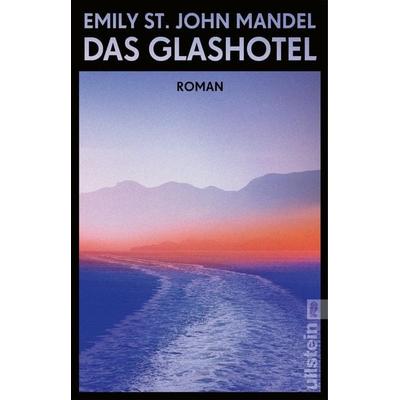 Das Glashotel, Taschenbuch von Emily St. John Mandel, Ullstein Taschenbuch, 978-3-548-06680-6