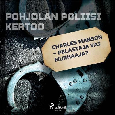 Charles Manson – pelastaja vai murhaaja? - Eri tekijöitä, Audio, 9788726201413