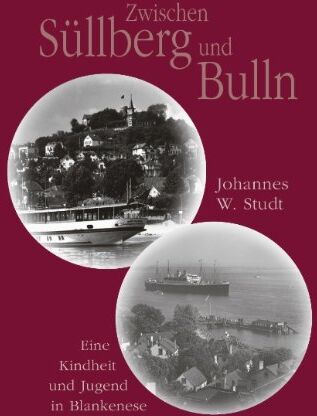 Studt, Johannes W. - Zwischen Süllberg und Bulln: Eine Kindheit und Jugend in Blankenese - Preis vom 14.10.2026 23:07:16 h