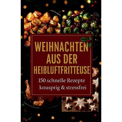 Weihnachtszauber aus der Heißluftfritteuse, Taschenbuch von Roza Milanova, Bookmundo, 978-94-039-5568-1