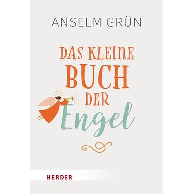 Das kleine Buch der Engel, Taschenbuch von Anselm Grün, Herder, 978-3-451-03468-8