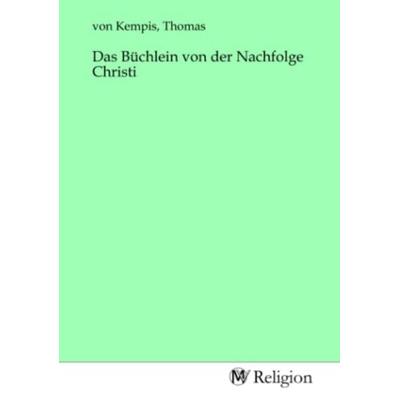 Das Büchlein von der Nachfolge Christi, Taschenbuch von , MV-Religion, 978-3-96881-856-6