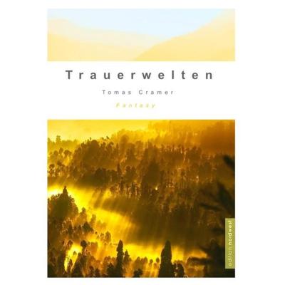 TrauerWelten, Taschenbuch von Tomas Cramer, Epubli, 978-3-7418-1049-7