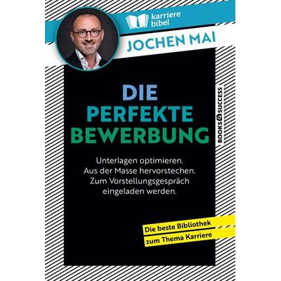 Die perfekte Bewerbung, Taschenbuch von Jochen Mai, Books4success, 978-3-86470-868-8
