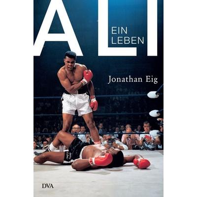 Ali, Gebundene Ausgabe von Jonathan Eig, Dva, 978-3-421-04689-5