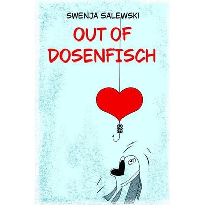 Out of Dosenfisch, Taschenbuch von Swenja Salewski, Epubli, 978-3-565-63257-2