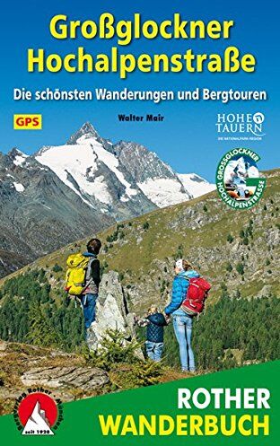 Walter Mair - Großglockner Hochalpenstraßen: Die schönsten Wanderungen und Bergtouren. 65 Touren. Mit GPS-Daten. - Preis vom 09.10.2026 07:28:09 h