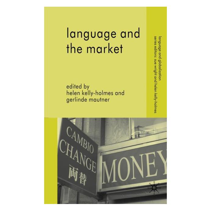 Palgrave Macmillan Uk Language and the Market (Englisch, Hardcover, Gerlinde Mautner, Helen Kelly-Holmes) (63040636)
