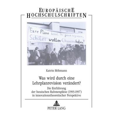 Was wird durch eine Lehrplanrevision verändert?, Taschenbuch von Katrin Höhmann, Peter Lang GmbH, Internationaler Verlag der Wissenschaften,