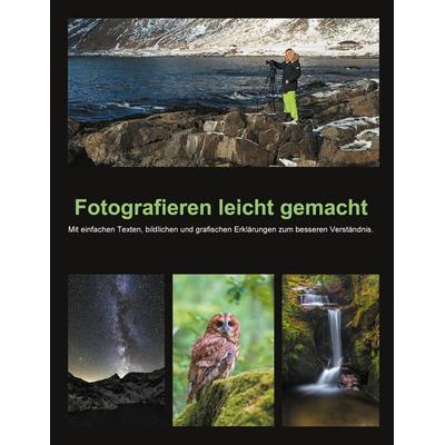 Fotografieren leicht gemacht, Taschenbuch von Bettina Schwermer, BoD – Books on Demand, 978-3-7526-0966-0