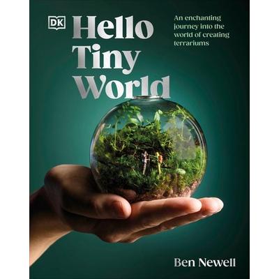 Hello Tiny World, Gebundene Ausgabe von Ben Newell, Dorling Kindersley, 978-0-241-66875-7