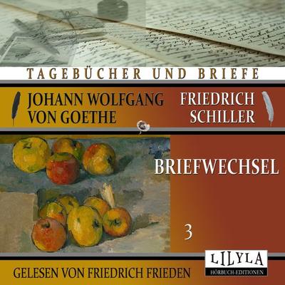 Briefwechsel 3 - Johann Wolfgang Goethe + Friedrich Schiller, Audio, 9783988520159