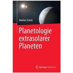 Planetologie extrasolarer Planeten, Fachbücher von Mathias Scholz