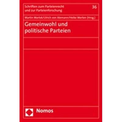 Gemeinwohl und politische Parteien, Taschenbuch von Martin Morlok,Ulrich Alemann,Heike Merten, Nomos, 978-3-8329-3519-1