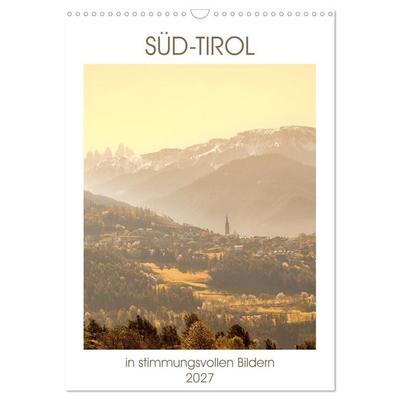 Süd-Tirol in stimmungsvollen Bildern (Wandkalender 2027 DIN A3 hoch), CALVENDO Monatskalender