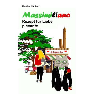 Massimiliano Rezept für Liebe piccante, Taschenbuch von Martina Naubert, Independently Published, 978-1-79665-032-7