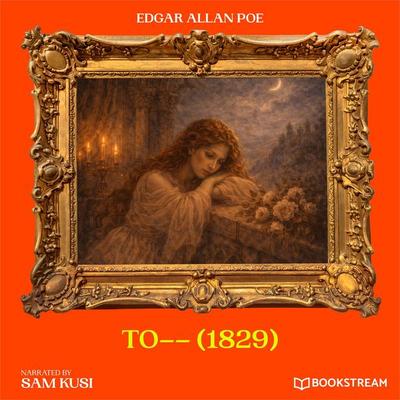 To-- (1829) - Edgar Allan Poe, Audio, 9783711953704