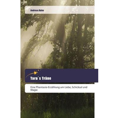 Tara`s Träne, Taschenbuch von Andreas Hahn, Goldene Rakete, 978-3-639-80017-3