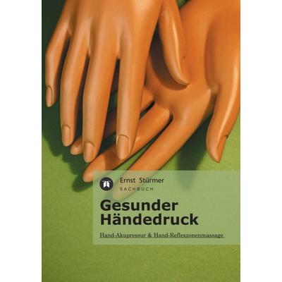 Gesunder Händedruck, Taschenbuch von Ernst Stürmer, Tredition, 978-3-8424-0193-8