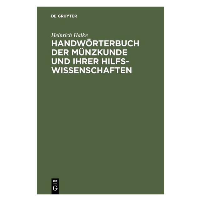 De Gruyter Halke:Handwörterbuch der Münzkunde und (Deutsch, Hardcover, Heinrich Halke) (67769713)