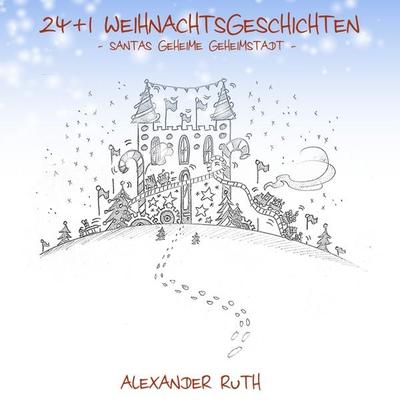 24 + 1 Weihnachtsgeschichten auf Schmetterlingsart, Taschenbuch von Alexander Ruth, BoD – Books on Demand, 978-3-8423-4766-3