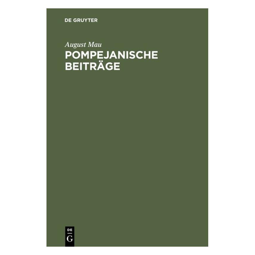 De Gruyter Mau:Pompejanische Beiträge (Deutsch, Hardcover, August Mau) (67774398)