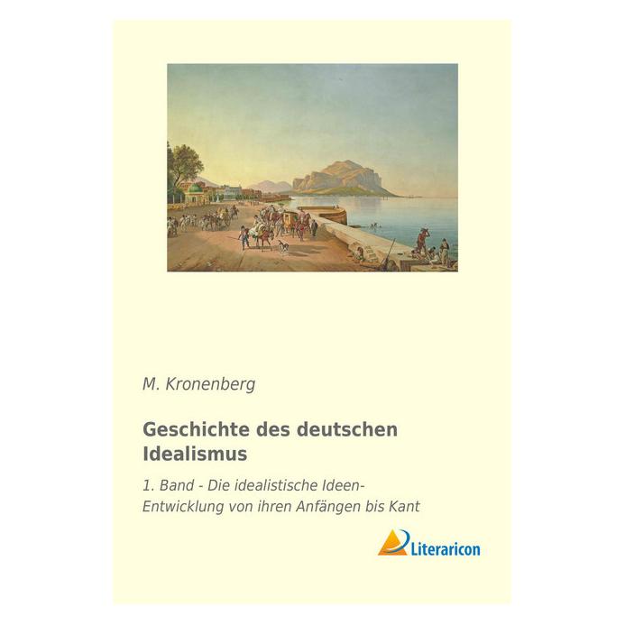 Literaricon Geschichte des deutschen Idealismus (Deutsch, Softcover, M Kronenberg) (55975209)
