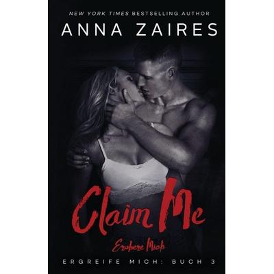 Claim Me - Erobere Mich, Taschenbuch von Anna Zaires,Dima Zales, Mozaika LLC, 978-1-63142-186-0