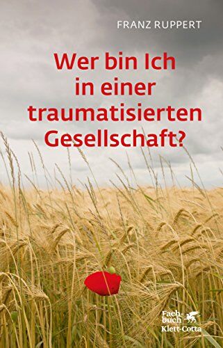 Franz Ruppert - Wer bin ich in einer traumatisierten Gesellschaft?: Wie Täter-Opfer-Dynamiken unser Leben bestimmen und wie wir uns daraus befreien - Preis vom 09.10.2026 07:28:09 h