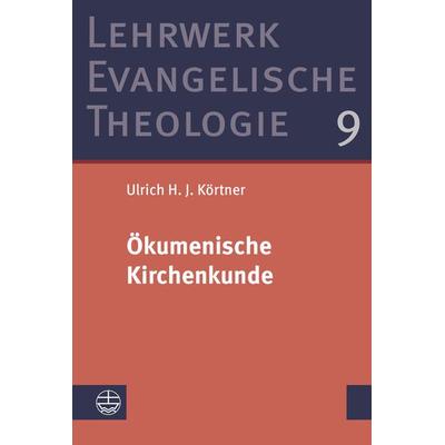 Ökumenische Kirchenkunde, Gebundene Ausgabe von Ulrich H. J. Körtner, Evangelische Verlagsanstalt, 978-3-374-05285-1