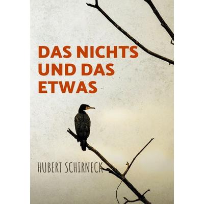 Das Nichts und das Etwas, Taschenbuch von Hubert Schirneck, BoD – Books on Demand, 978-3-695-72973-9