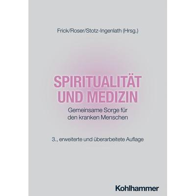 Spiritualität und Medizin, Gebundene Ausgabe von , Kohlhammer, 978-3-17-046843-6