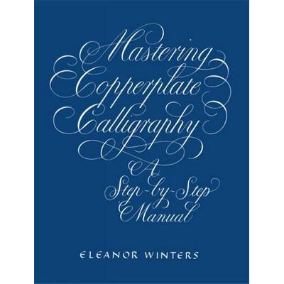 Mastering Copperplate Calligraphy, Taschenbuch von Eleanor Winters, Dover Publications Inc, 978-0-486-40951-1