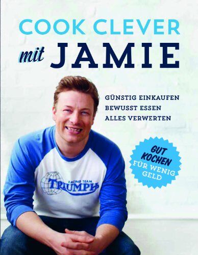 Jamie Oliver - Cook clever mit Jamie: günstig einkaufen, bewußt essen, alles verwerten - Preis vom 30.09.2026 09:01:18 h